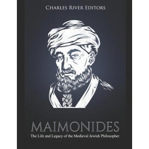 Maimonides: The Life and Legacy of the Medieval Jewish Philosopher | Charles River Editors (ISBN: 9781794608023)
