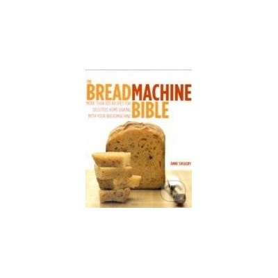 The Breadmachine Bible - Anne Sheasby