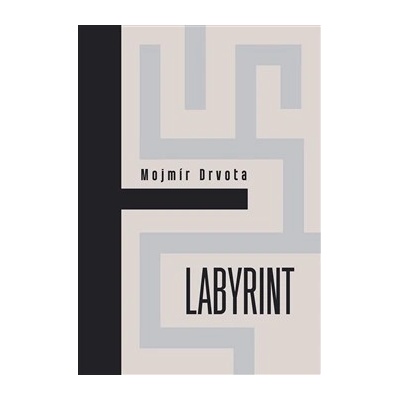 Labyrint Mojmír Drvota