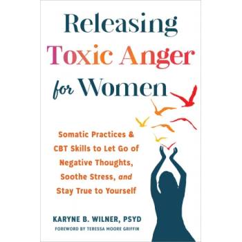 Releasing Toxic Anger for Women | Karyne B. Wilner