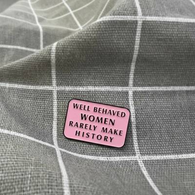 Pinarna Well behaved women rarely make history Poslušné ženy se málokdy zapíší do dějin