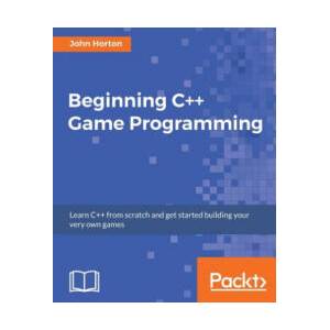Beginning C++ Game Programming | John Horton (ISBN: 9781786466198)