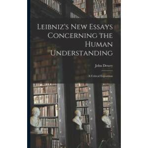 Leibniz's new Essays Concerning the Human Understanding: A Critical Exposition | John Dewey (ISBN: 9781015614567)