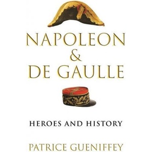 Napoleon and de Gaulle | Patrice Gueniffey, Steven Rendall (ISBN: 9780674988385)