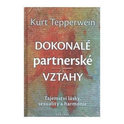 Dokonalé partnerské vztahy: Tajemství lásky, sexuality a harmonie