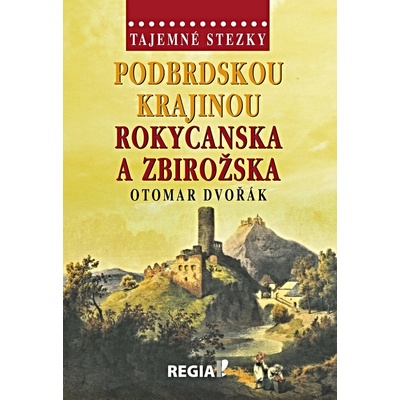 Dvořák Otomar: Tajemné stezky Podbrdskou krajinou Rokycanska a Zbirožska Kniha