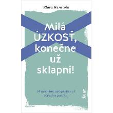 Milá úzkosť, konečne už sklapni!: 24 návodov, ako prekonať strach a paniku