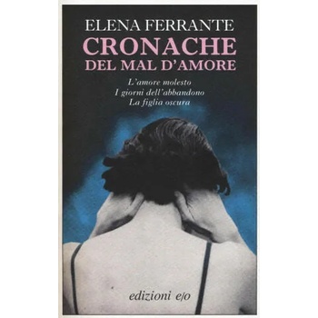 Image 1 of Cronache del mal d'amore: L'amore molesto-I giorni dell'abbandono-La figlia oscura | Elena Ferrante