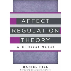 Affect Regulation Theory | Daniel Hill, Allan N. Schore (ISBN: 9780393707267)