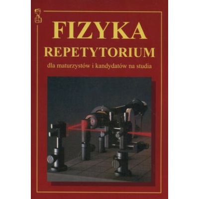 Fizyka Repetytorium dla maturzystow i kandydatow na studia
