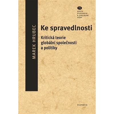 Ke spravedlnosti - Kritická teorie globální společnosti a politiky