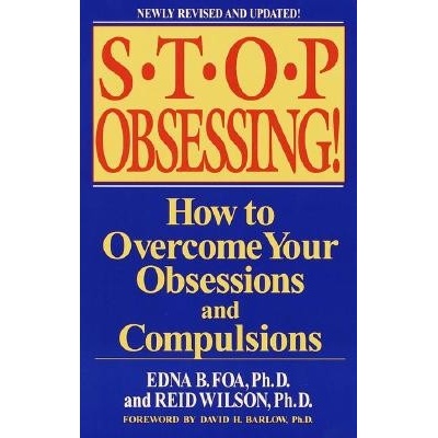 Stop Obsessing!: How to Overcome Your Obsessions and Compulsions Foa Edna B.Paperback