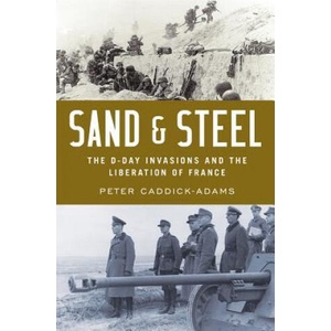 Sand and Steel: The D-Day Invasion and the Liberation of France | Peter Caddick-Adams (2019)