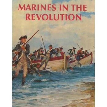Image 1 of Marines in the Revolution: A History of the Continental Marines In the American Revolution, 1775-1783 | Charles R Smith, Usmcr Major Charles H Waterhouse