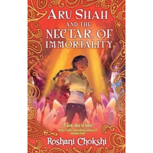 Aru Shah and the Nectar of Immortality | Roshani Chokshi (ISBN: 9780702318825)