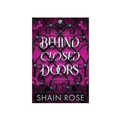 Behind Closed Doors - Shain Rose