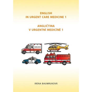 Angličtina v urgentní medicíně 1 / English in Urgent Care Medicine - Baumruková Irena