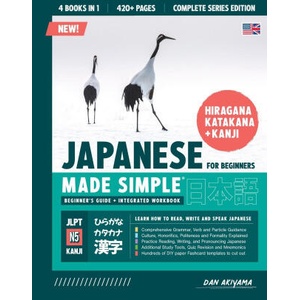 Learning Japanese, Made Simple | Beginner's Guide + Integrated Workbook | Complete Series Edition (4 Books in 1) | Dan Akiyama (ISBN: 9781739238704)