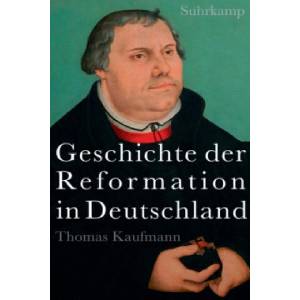 Geschichte der Reformation in Deutschland | Thomas Kaufmann (ISBN: 9783518425411)