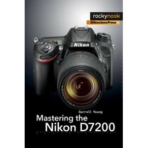 Mastering the Nikon D7200 | Darrell Young (ISBN: 9781937538743)