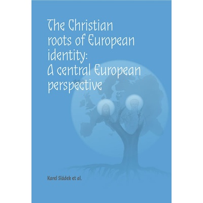The Christian roots of European identity - Karel Sládek
