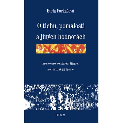O tichu, pomalosti a jiných hodnotách - Etela Farkašová