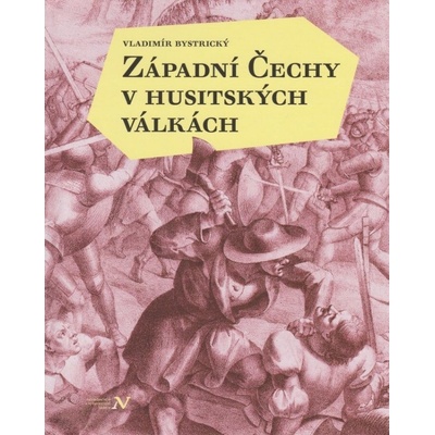 Západní Čechy v husitských válkách - Vladimír Bystrický