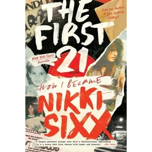 The First 21: How I Became Nikki Sixx (ISBN: 9780306923715)