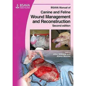 BSAVA Manual of Canine and Feline Wound Management and Reconstruction 2e | John M. Williams, Alison Moores (ISBN: 9781905319091)