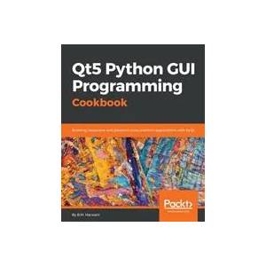 Qt5 Python GUI Programming Cookbook | B. M. Harwani (ISBN: 9781788831000)