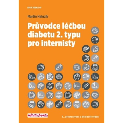Průvodce léčbou diabetu 2. typu pro internisty - prof.MUDr. Martin Haluzík Dr.Sc.