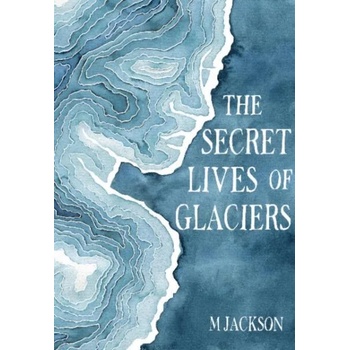 Image 1 of Secret Lives of Glaciers | M Jackson