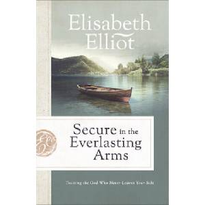 Secure in the Everlasting Arms: Trusting the God Who Never Leaves Your Side (ISBN: 9780800729486)
