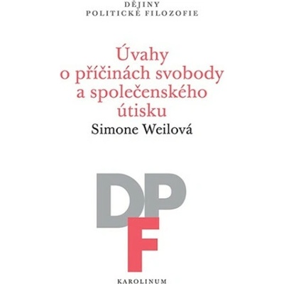 Úvahy o příčinách svobody a společenského útisku - Simone Weilová