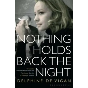 Nothing Holds Back the Night | Delphine de Vigan Delphine de Vigan (2014)