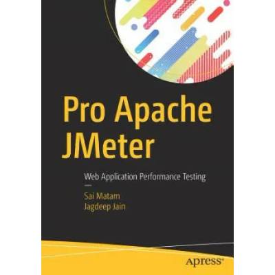Pro Apache JMeter | Sai Matam, Jagdeep Jain