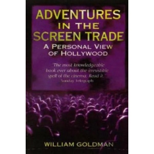 Adventures In The Screen Trade | William Goldman (1996)