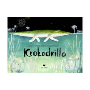 Krokodrillo | Mariachiara Di Giorgio, Giovanna Zoboli (ISBN: 9783959390569)