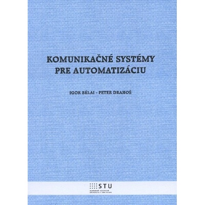Komunikačné systémy pre automatizáciu - Peter Drahoš