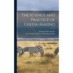 The Science and Practice of Cheese-Making | Orange Judd Company (ISBN: 9781015999497)