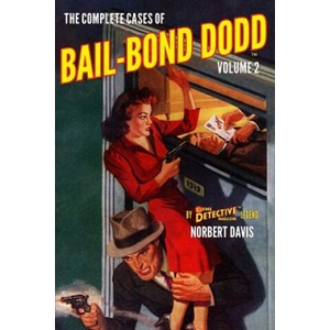 The Complete Cases of Bail-Bond Dodd, Volume 2 | Norbert Davis, John Fleming Gould, Frank Kramer (ISBN: 9781618274038)