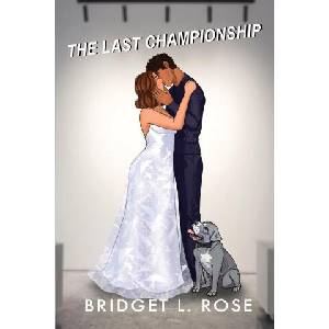 The Last Championship | Bridget L. Rose (ISBN: 9781068982712)