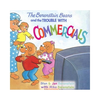Berenstain Bears and the Trouble with Commercials | Stan; Berenstain (Jan) Berenstain