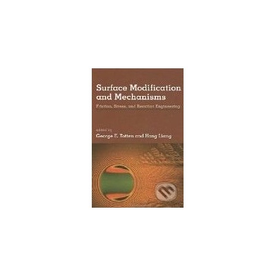 Surface Modification and Mechanisms - George E. Totten, Hong Liang