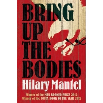 Bring Up the Bodies - Hilary Mantel