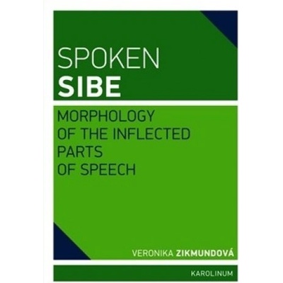 Spoken Sibe: Morphology of the Inflected Parts of Speech - Veronika Zikmundová