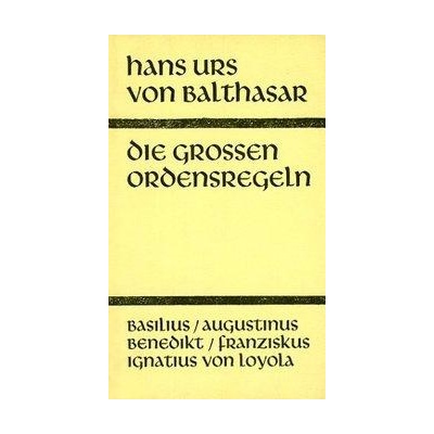 Die groen Ordensregeln Balthasar Hans Urs von