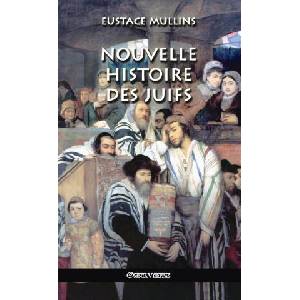 Nouvelle histoire des Juifs | Eustace Mullins (ISBN: 9781913890193)