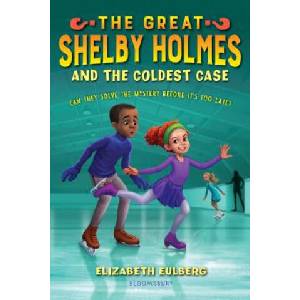 The Great Shelby Holmes and the Coldest Case | Elizabeth Eulberg (ISBN: 9781681190594)