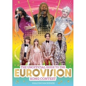 Unofficial Guide to the Eurovision Song Contest | Malcolm Mackenzie (ISBN: 9781526366016)